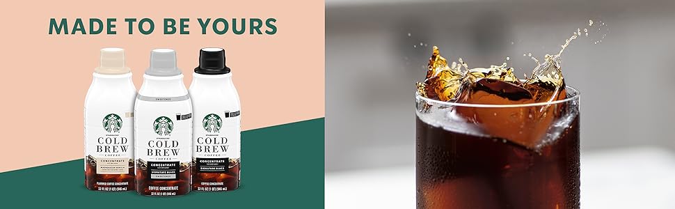 Made to be yours. 3 Cold Brew Concentrate bottles. Refreshing glass of ice-cold Starbucks cold brew.