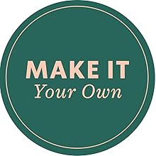 Make It Your Own.